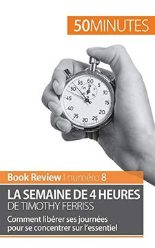 portada La Semaine de 4 Heures de Timothy Ferriss: Comment Libérer ses Journées Pour se Concentrer sur L’Essentiel (Book Review) (in French)