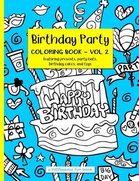 portada Birthday Party Coloring Book Volume 2 (A KIDSspace Fun Book): Featuring Presents, Party Hats, Birthday Cakes, and Toys (en Inglés)