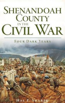 portada Shenandoah County in the Civil War: Four Dark Years (en Inglés)