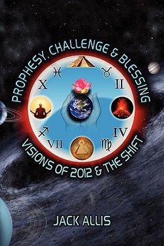 portada prophesy, challenge & blessing: visions of 2012 & the shift (en Inglés)