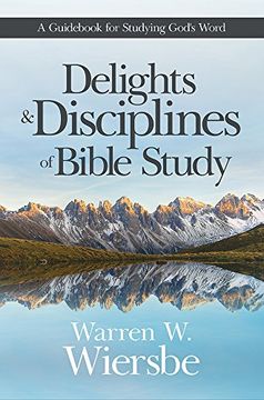 portada Delights and Disciplines of Bible Study: A Guid for Studying God's Word