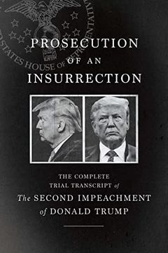 portada Prosecution of an Insurrection: The Complete Trial Transcript of the Second Impeachment of Donald Trump (in English)