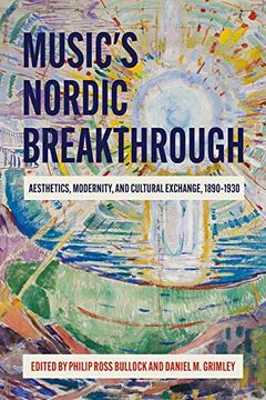 portada Music'S Nordic Breakthrough: Aesthetics, Modernity, and Cultural Exchange, 1890-1930 (en Inglés)