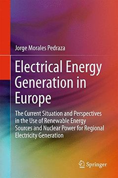 portada Electrical Energy Generation in Europe: The Current Situation and Perspectives in the use of Renewable Energy Sources and Nuclear Power for Regional Electricity Generation (in English)
