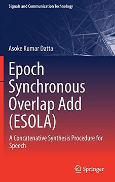 portada Epoch Synchronous Overlap add (Esola): A Concatenative Synthesis Procedure for Speech (Signals and Communication Technology) (in English)