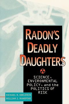 portada radon's deadly daughters: science, environmental policy, and the politics of risk (in English)