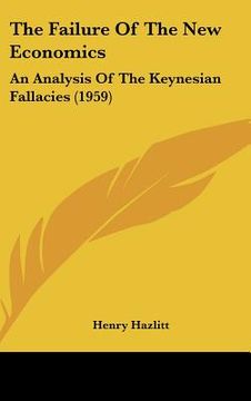 portada the failure of the new economics: an analysis of the keynesian fallacies (1959) (in English)
