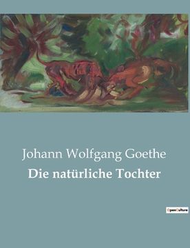 portada Die natürliche Tochter (in German)