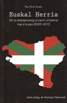 portada Euskal herria De la desesperanÇa al camí unilateral cap a la pau 2007-2011