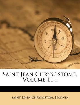 portada Saint Jean Chrysostome, Volume 11... (en Francés)