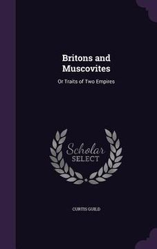 portada Britons and Muscovites: Or Traits of Two Empires (in English)