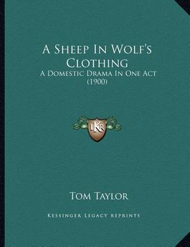 portada a sheep in wolf's clothing: a domestic drama in one act (1900) (en Inglés)