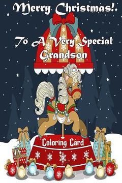 portada Merry Christmas To A Very Special Grandson! (Coloring Card): Holiday Messages, Christmas Animals, Coloring for Young Children (en Inglés)