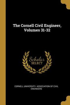 portada The Cornell Civil Engineer, Volumes 31-32 (in English)