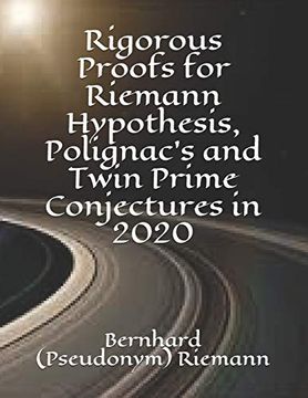 portada Rigorous Proofs for Riemann Hypothesis, Polignac's and Twin Prime Conjectures in 2020 (en Inglés)