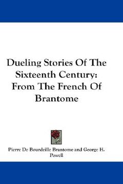 portada dueling stories of the sixteenth century: from the french of brantome