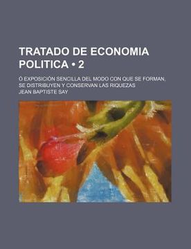 Comprar Tratado De Economia Politica (2); Exposici N Sencilla Del Modo ...