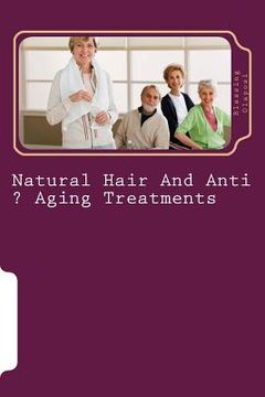 portada Natural Hair And Anti ? Aging Treatments: Care Of Feet And Hands