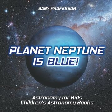 portada Planet Neptune is Blue! Astronomy for Kids | Children's Astronomy Books