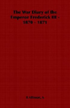 portada the war diary of the emperor frederick iii - 1870 - 1871 (en Inglés)