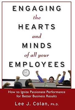 portada Engaging the Hearts and Minds of all Your Employees: How to Ignite Passionate Performance for Better Business Results (en Inglés)