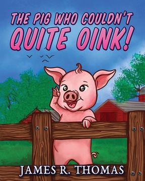portada The Pig Who Couldn't Quite Oink! (en Inglés)