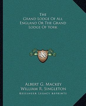 portada the grand lodge of all england or the grand lodge of york (in English)