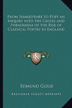 portada from shakespeare to pope an inquiry into the causes and phenomena of the rise of classical poetry in england (in English)