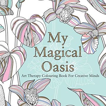 portada My Magical Oasis: Art Therapy Coloring Book for Creative Minds (in English)