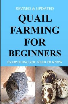 portada Quail Farming For Beginners: Everything You Need To Know (Revised And Updated) (en Inglés)