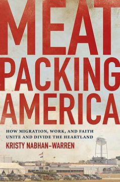 portada Meatpacking America: How Migration, Work, and Faith Unite and Divide the Heartland (in English)