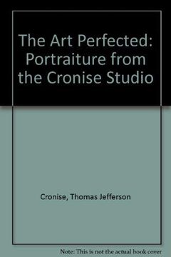 portada The art Perfected: Portraiture From the Cronise Studio 