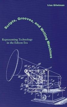 portada Scripts, Grooves, and Writing Machines: Representing Technology in the Edison era (en Inglés)