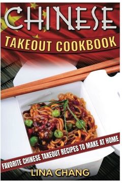 portada Chinese Takeout Cookbook: Favorite Chinese Takeout Recipes to Make at Home (Takeout Cookbooks) (Volume 1) (en Inglés)