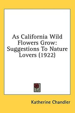 portada as california wild flowers grow: suggestions to nature lovers (1922)