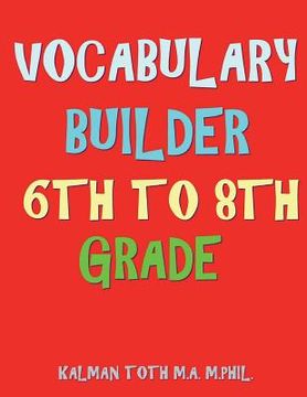 portada Vocabulary Builder 6th To 8th Grade: 132 Interesting & Educational Word Find Puzzles