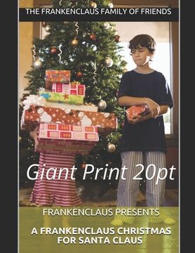 portada Frankenclaus Presents A Frankenclaus Christmas For Santa Claus: Giant Print 20pt (en Inglés)