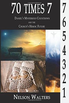 portada 70 Times 7: Daniel'S Mysterious Countdown and the Church'S Heroic Future 
