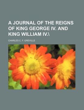 portada a journal of the reigns of king george iv. and king william iv.";"general books