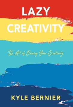 portada Lazy Creativity: The art of Owning Your Creativity (en Inglés)