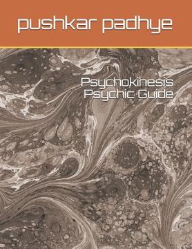 portada Psychokinesis Psychic Guide (en Inglés)
