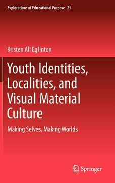 portada youth identities, localities, and visual material culture: making selves, making worlds (en Inglés)
