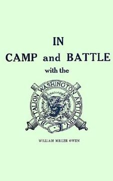 portada in camp and battle with the washington artillery of new orleans: a narrative of events during the late civil war from bull run to appomattox and spani (in English)