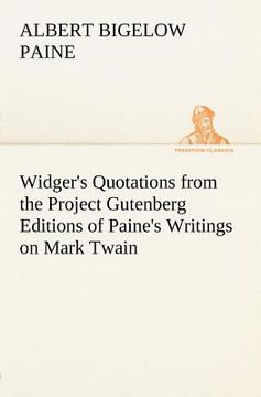 portada widger's quotations from the project gutenberg editions of paine's writings on mark twain (en Inglés)