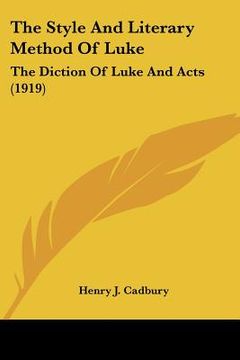 portada the style and literary method of luke: the diction of luke and acts (1919)