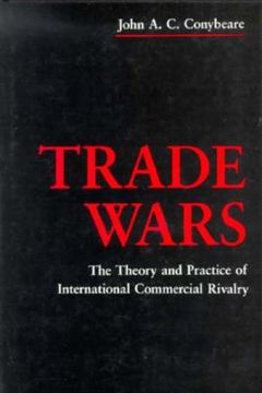 portada Trade Wars: The Theory and Practice of International Commercial Rivalry (Political Economy of International Change) (en Inglés)