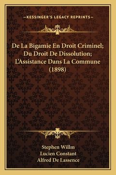 portada De La Bigamie En Droit Criminel; Du Droit De Dissolution; L'Assistance Dans La Commune (1898) (in French)