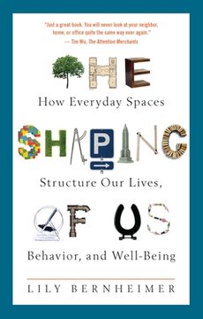 portada The Shaping of us: How Everyday Spaces Structure our Lives, Behavior, and Well-Being (en Inglés)
