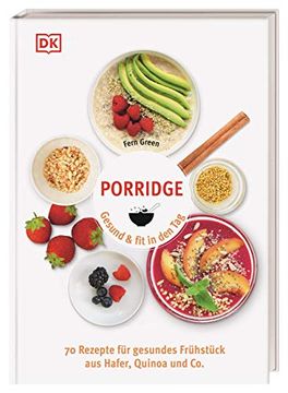 portada Porridge: Gesund & fit in den Tag. 70 Rezepte für Gesundes Frühstück aus Hafer, Quinoa & co. (en Alemán)