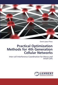 portada Practical Optimization Methods for 4th Generation Cellular Networks: Inter-cell Interference Coordination for Macro and Small Cells
